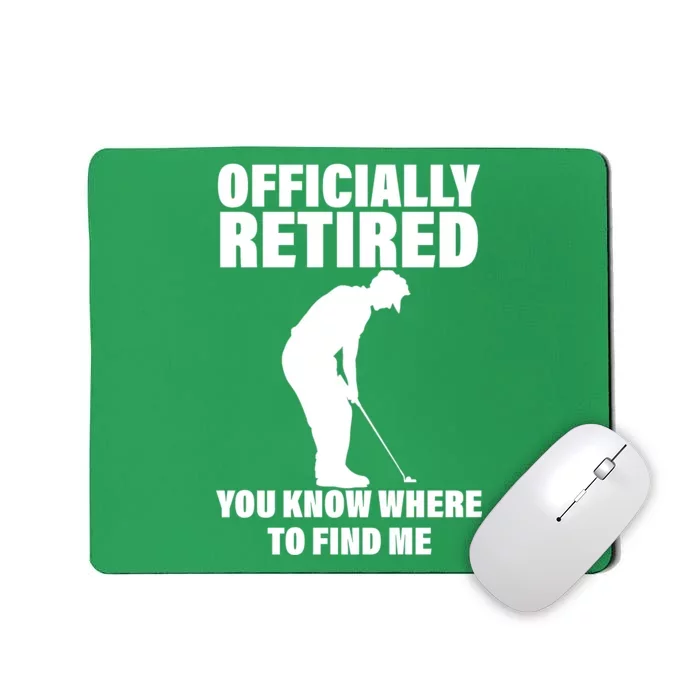 Officially Retired You Know Where To Find Me Mousepad