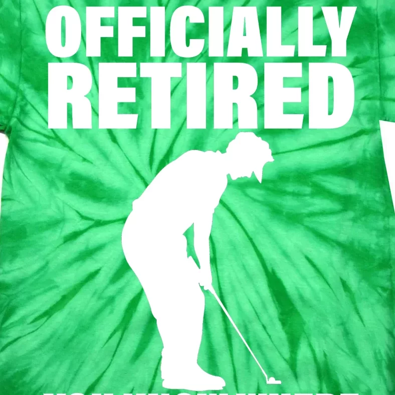 Officially Retired You Know Where To Find Me Tie-Dye T-Shirt