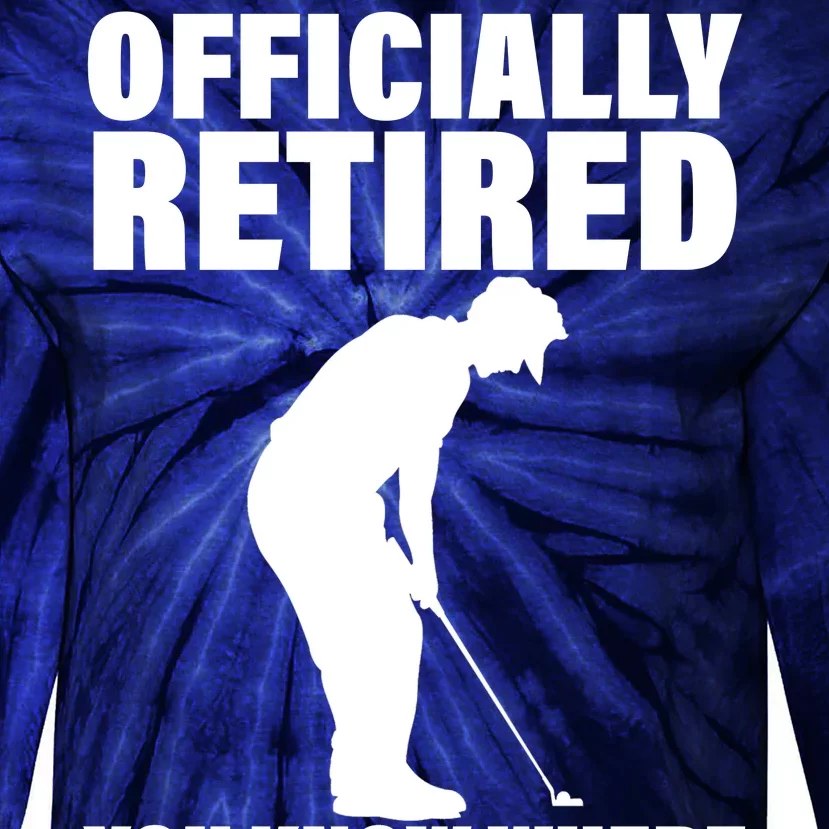 Officially Retired You Know Where To Find Me Tie-Dye Long Sleeve Shirt