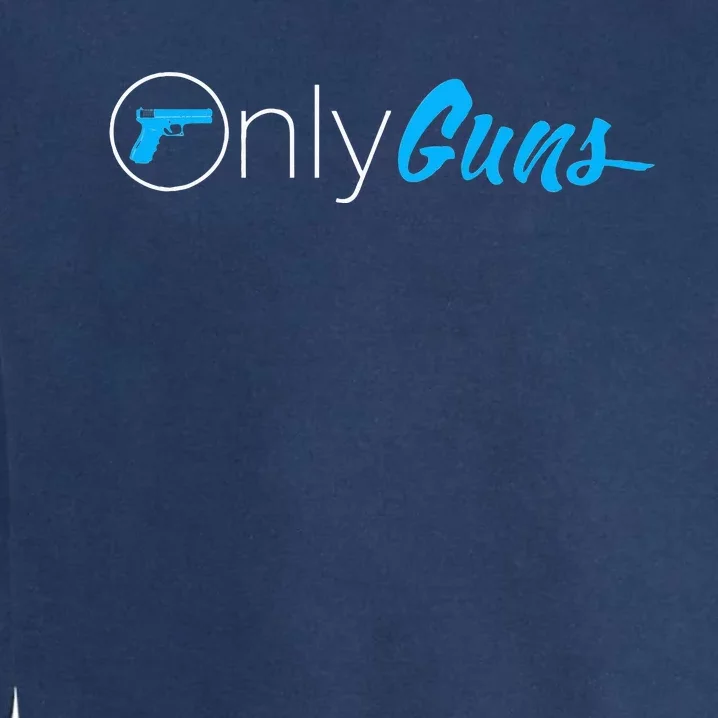 Onlyguns Funny Gun Owner Meme Parody Garment-Dyed Sweatshirt