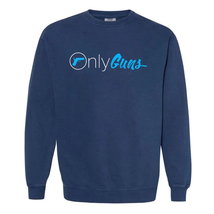 Onlyguns Funny Gun Owner Meme Parody Garment-Dyed Sweatshirt