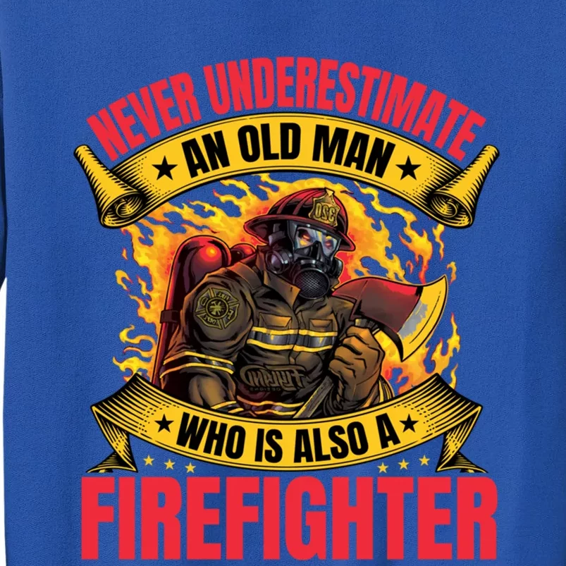 Old Firefighter Grandpa Fire Fighter Father Fire Gift Tall Sweatshirt