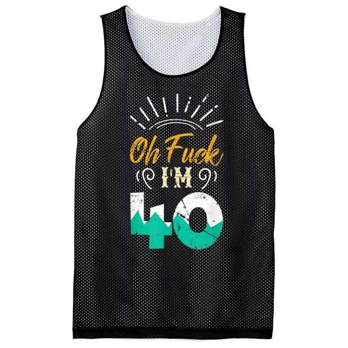 Oh Fuck I'm 40 - 40th Birthday Fucked Up Mesh Reversible Basketball Jersey Tank