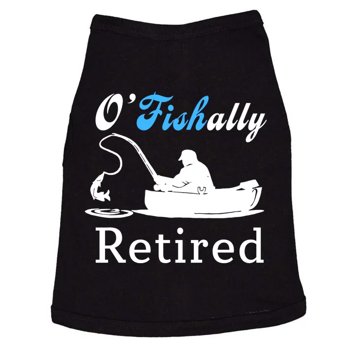 O'Fishally Retired Funny Fisherman Retirement Doggie Tank