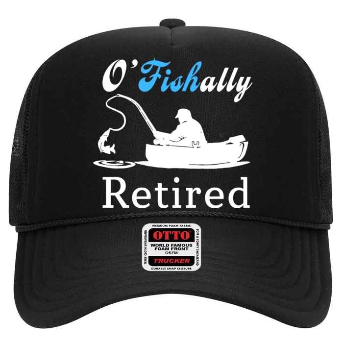 O'Fishally Retired Funny Fisherman Retirement High Crown Mesh Trucker Hat