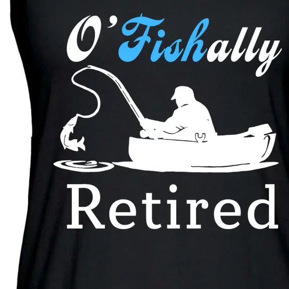 O'Fishally Retired Funny Fisherman Retirement Ladies Essential Flowy Tank