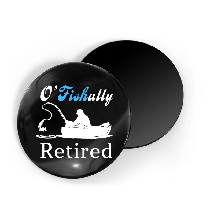 O'Fishally Retired Funny Fisherman Retirement Magnet