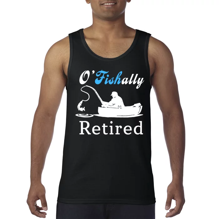 O'Fishally Retired Funny Fisherman Retirement Tank Top