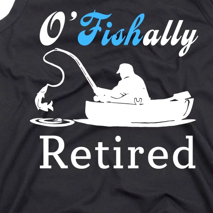 O'Fishally Retired Funny Fisherman Retirement Tank Top