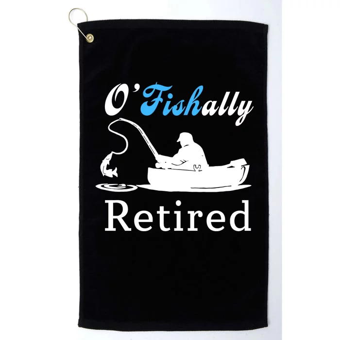 O'Fishally Retired Funny Fisherman Retirement Platinum Collection Golf Towel