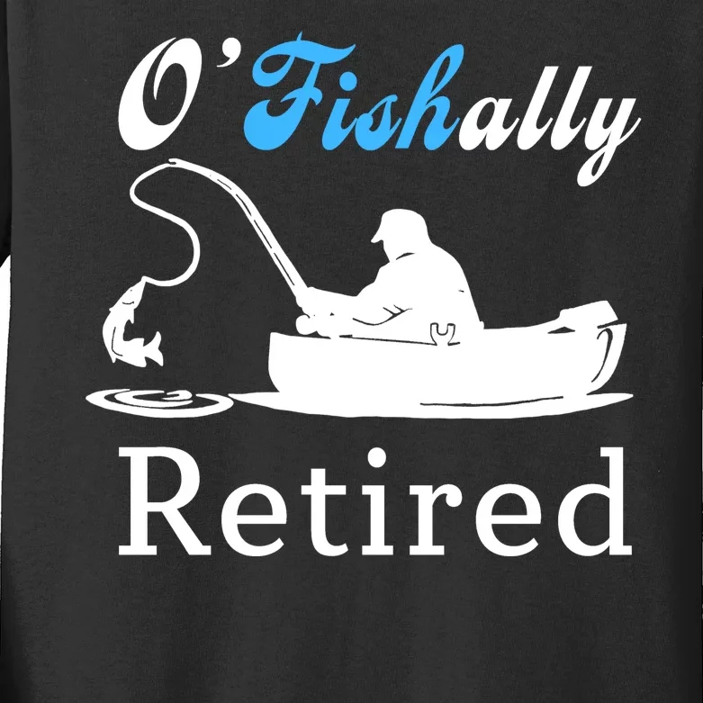 O'Fishally Retired Funny Fisherman Retirement Kids Long Sleeve Shirt