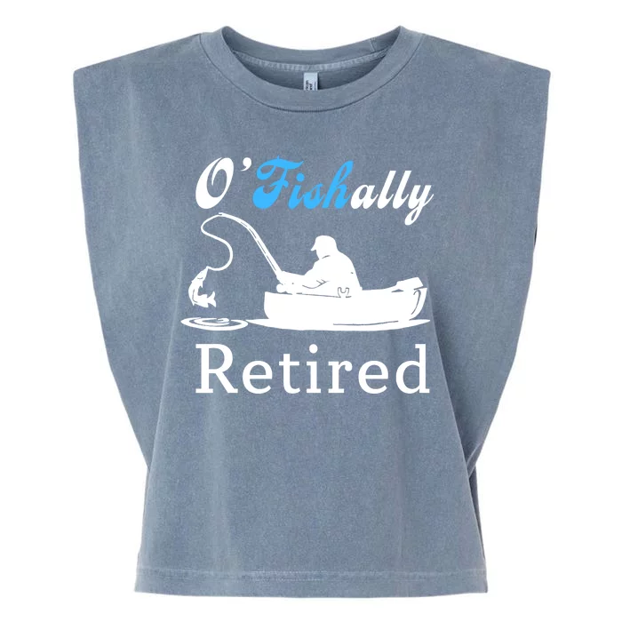 O'Fishally Retired Funny Fisherman Retirement Garment-Dyed Women's Muscle Tee