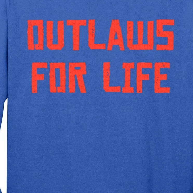 Outlaws For Life Tall Long Sleeve T-Shirt