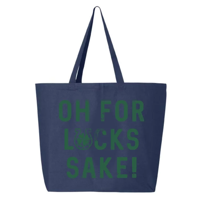 Oh For Lucks Sake Funny Shamrock Clover Cool Saint Patricks Day 25L Jumbo Tote