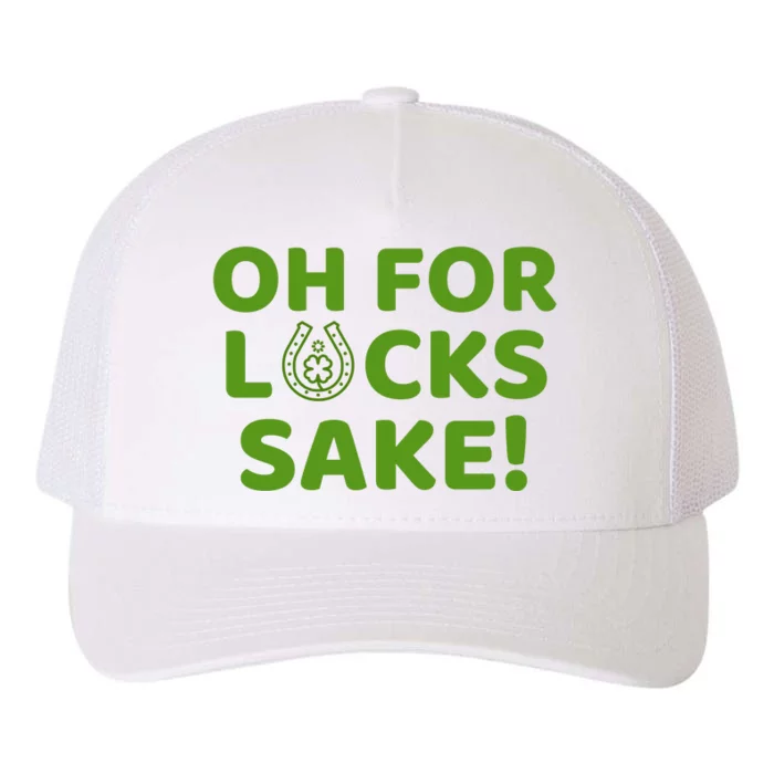 Oh For Lucks Sake Funny St. PatrickS Day Yupoong Adult 5-Panel Trucker Hat