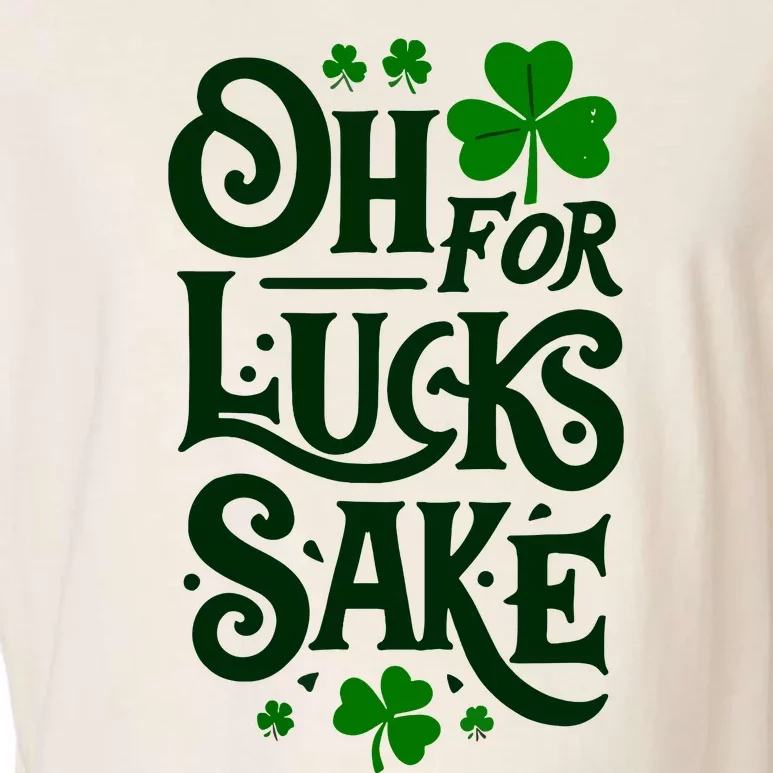 Oh For Lucks Sake Funny Shamrock Clover Cool St Patricks Day Garment-Dyed Women's Muscle Tee