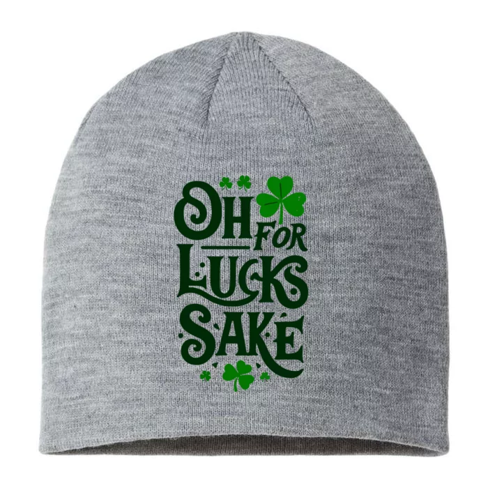 Oh For Lucks Sake Funny Shamrock Clover Cool St Patricks Day 8 1/2in Sustainable Knit Beanie