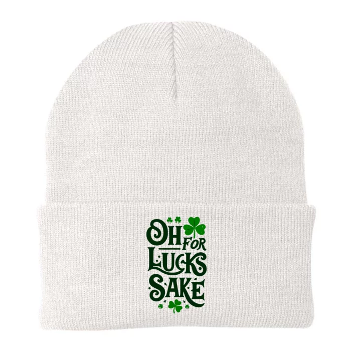 Oh For Lucks Sake Funny Shamrock Clover Cool St Patricks Day Knit Cap Winter Beanie