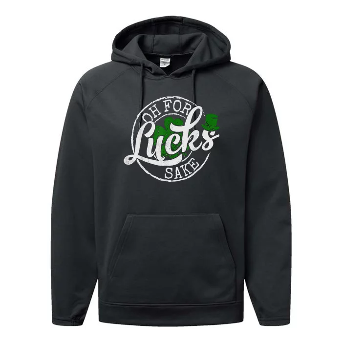 Oh For Lucks Sake Funny Saint Paddy's Day St Patrick's Day Performance Fleece Hoodie