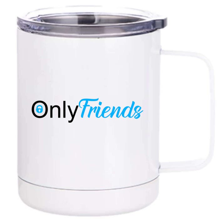 OnlyFriends Funny Meme Front & Back 12oz Stainless Steel Tumbler Cup