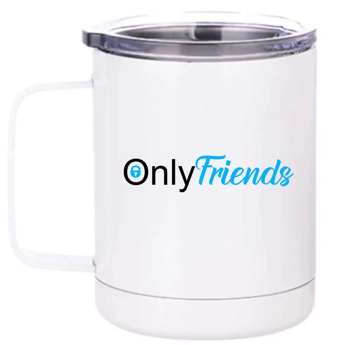 OnlyFriends Funny Meme Front & Back 12oz Stainless Steel Tumbler Cup