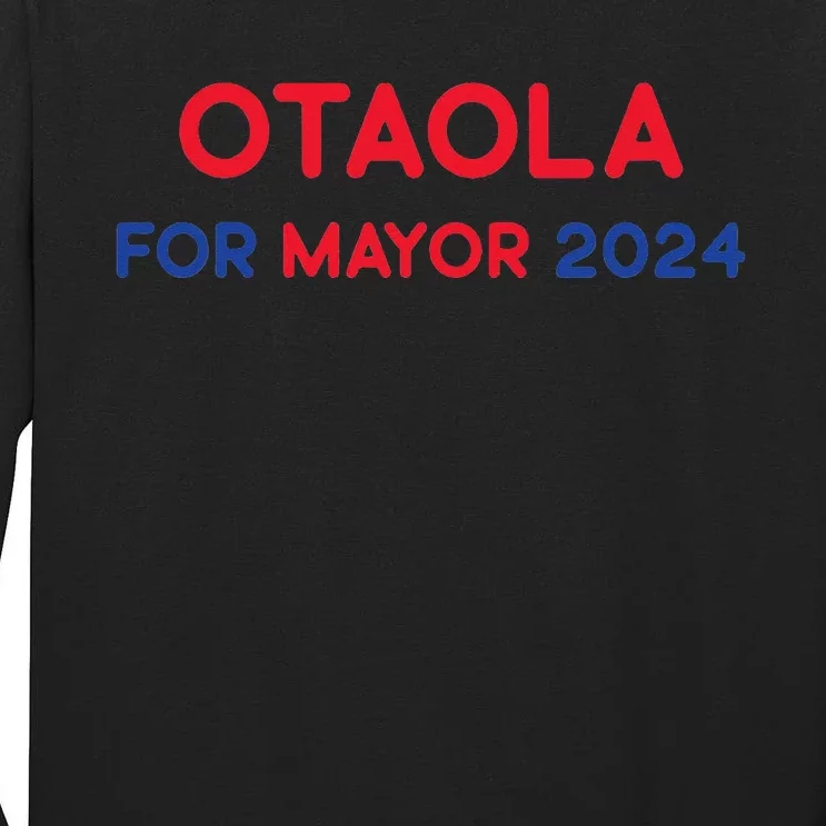 Otaola For Mayor 2024 Tall Long Sleeve T-Shirt