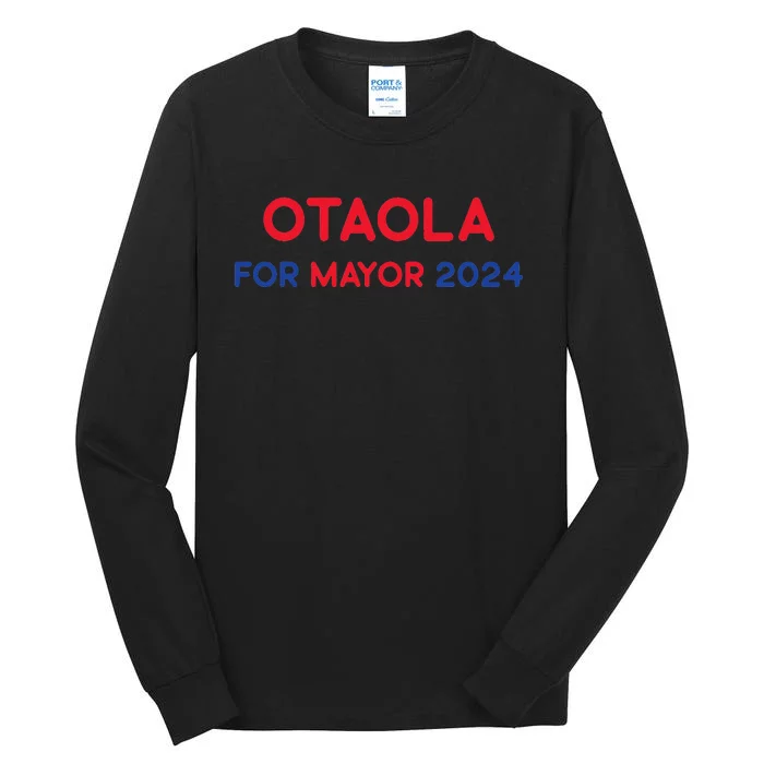 Otaola For Mayor 2024 Tall Long Sleeve T-Shirt