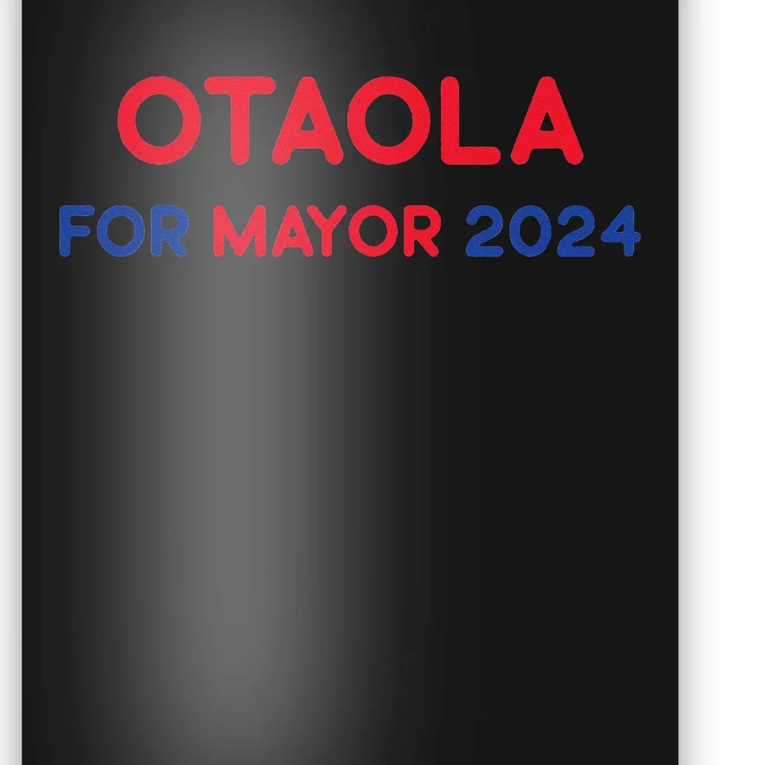 Otaola For Mayor 2024 Poster TeeShirtPalace