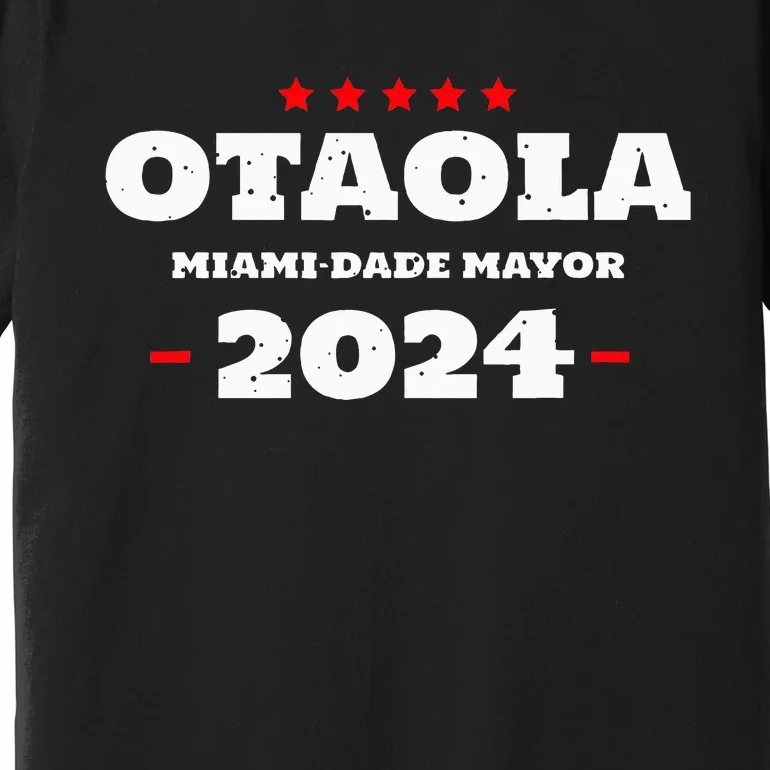 Otaola For Mayor Miami Dade 2024 Vota Republicano Premium T-Shirt