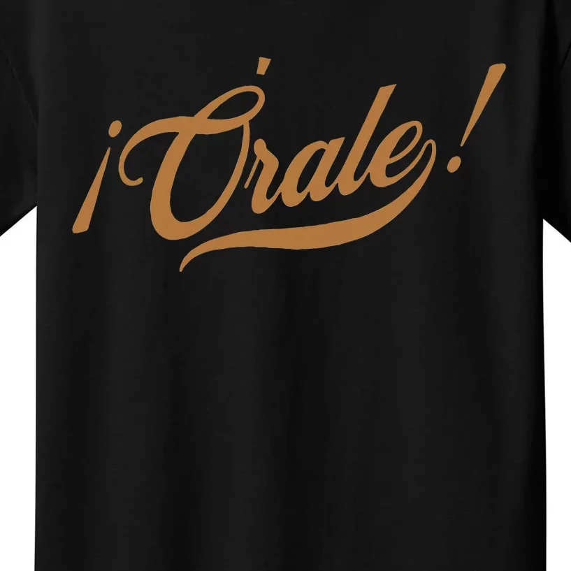 Orale! Funny Mexican Spanish Language Slang Kids T-Shirt