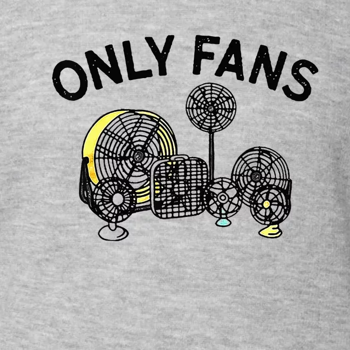 Only Fans Toddler Sweatshirt