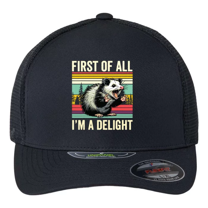 Opossum First Of All Im A Delight Possum Flexfit Unipanel Trucker Cap