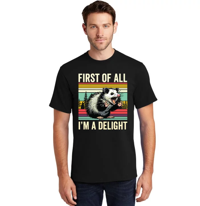 Opossum First Of All Im A Delight Possum Tall T-Shirt