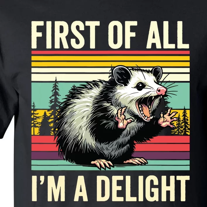 Opossum First Of All Im A Delight Possum Tall T-Shirt