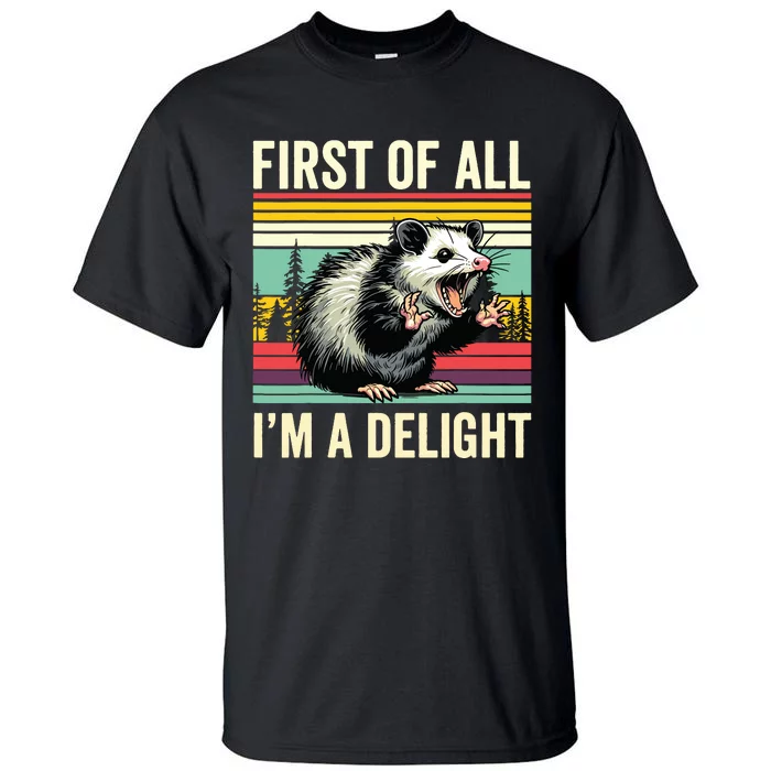 Opossum First Of All Im A Delight Possum Tall T-Shirt