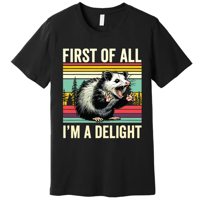 Opossum First Of All Im A Delight Possum Premium T-Shirt