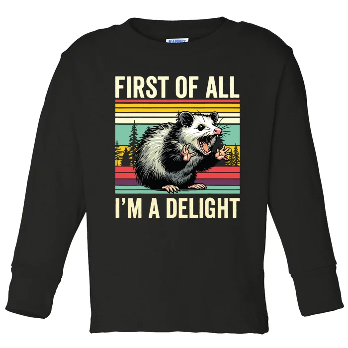 Opossum First Of All Im A Delight Possum Toddler Long Sleeve Shirt