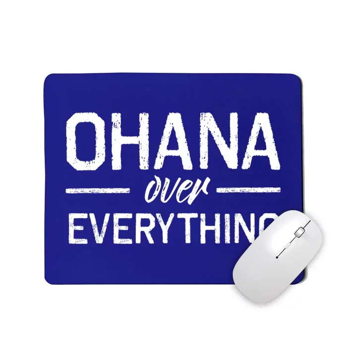 Ohana Family Over Everything Funny Hawaii Island Lover Gift Mousepad