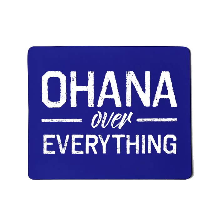 Ohana Family Over Everything Funny Hawaii Island Lover Gift Mousepad