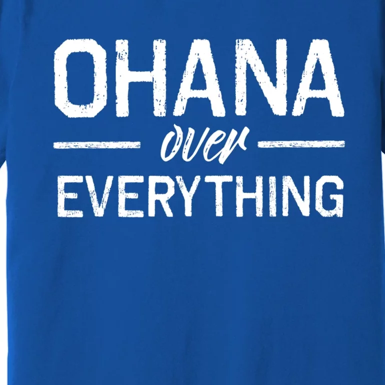 Ohana Family Over Everything Funny Hawaii Island Lover Gift Premium T-Shirt