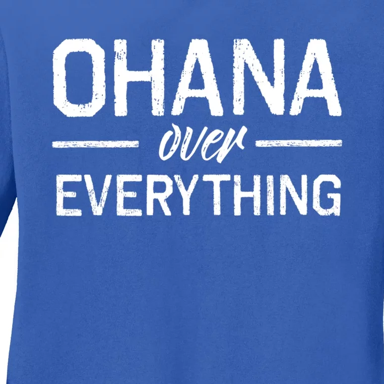 Ohana Family Over Everything Funny Hawaii Island Lover Gift Ladies Long Sleeve Shirt