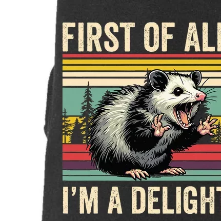 Opossum First Of All Im A Delight Possum Doggie 3-End Fleece Hoodie