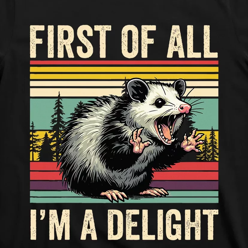 Opossum First Of All Im A Delight Possum T-Shirt