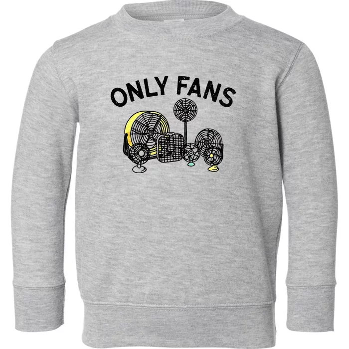 Only Fans Toddler Sweatshirt