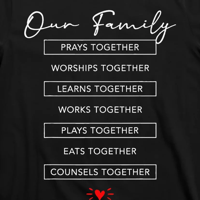 Our Family Pray Worship Learn Work Play Eat Counsel Together T-Shirt