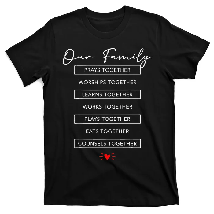 Our Family Pray Worship Learn Work Play Eat Counsel Together T-Shirt