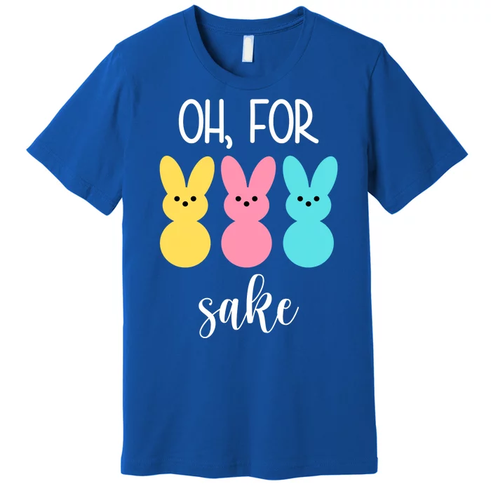 Oh For Peeps Sake Easter Funny Cute Premium T-Shirt