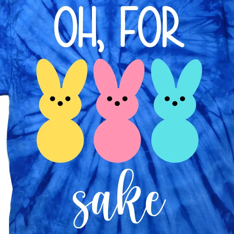 Oh For Peeps Sake Easter Funny Cute Tie-Dye T-Shirt