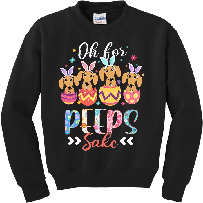 Oh For Peeps Sake Funny Easter Dachshund Bunny Ear Egg Kids Sweatshirt