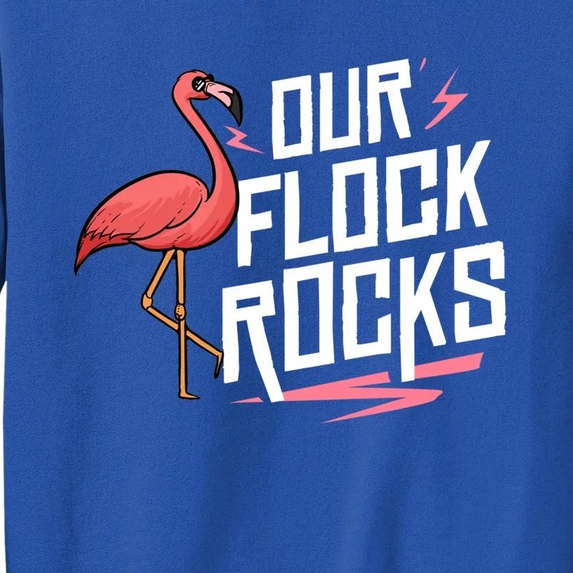 Our Flock Rocks Gift For Pink Flamingo Cute Gift Tall Sweatshirt